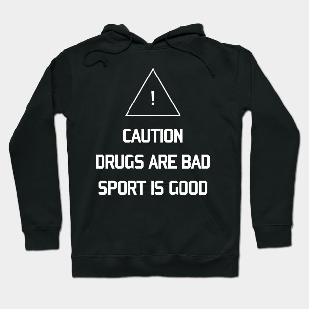 Caution drugs are bad sport is good Hoodie by Recovery Tee